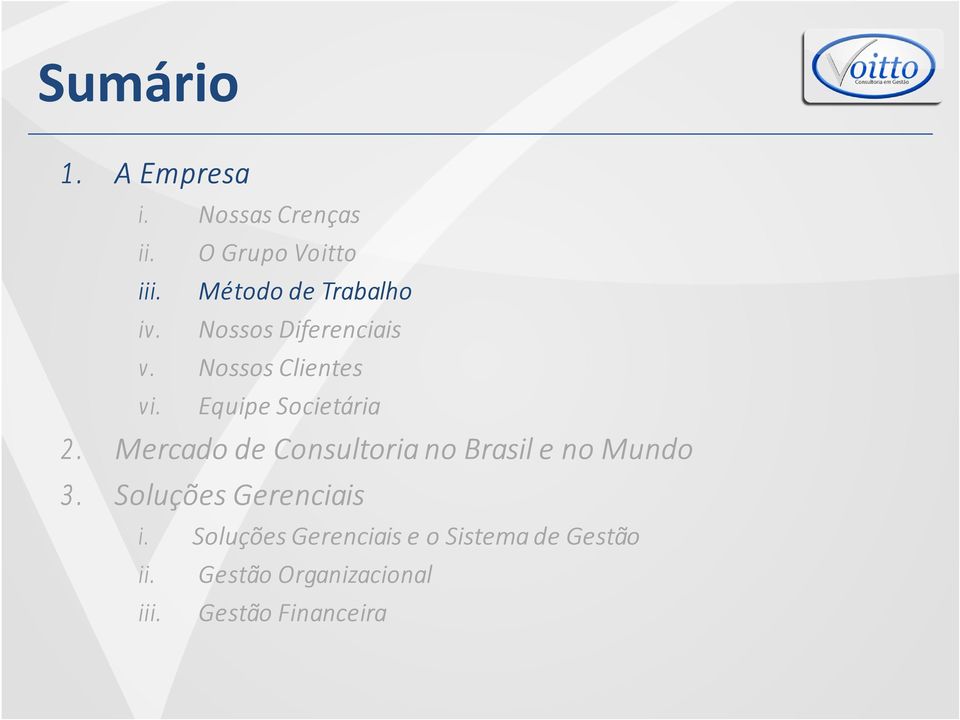 Nossos Diferenciais v. Nossos Clientes vi. Equipe Societária 2.