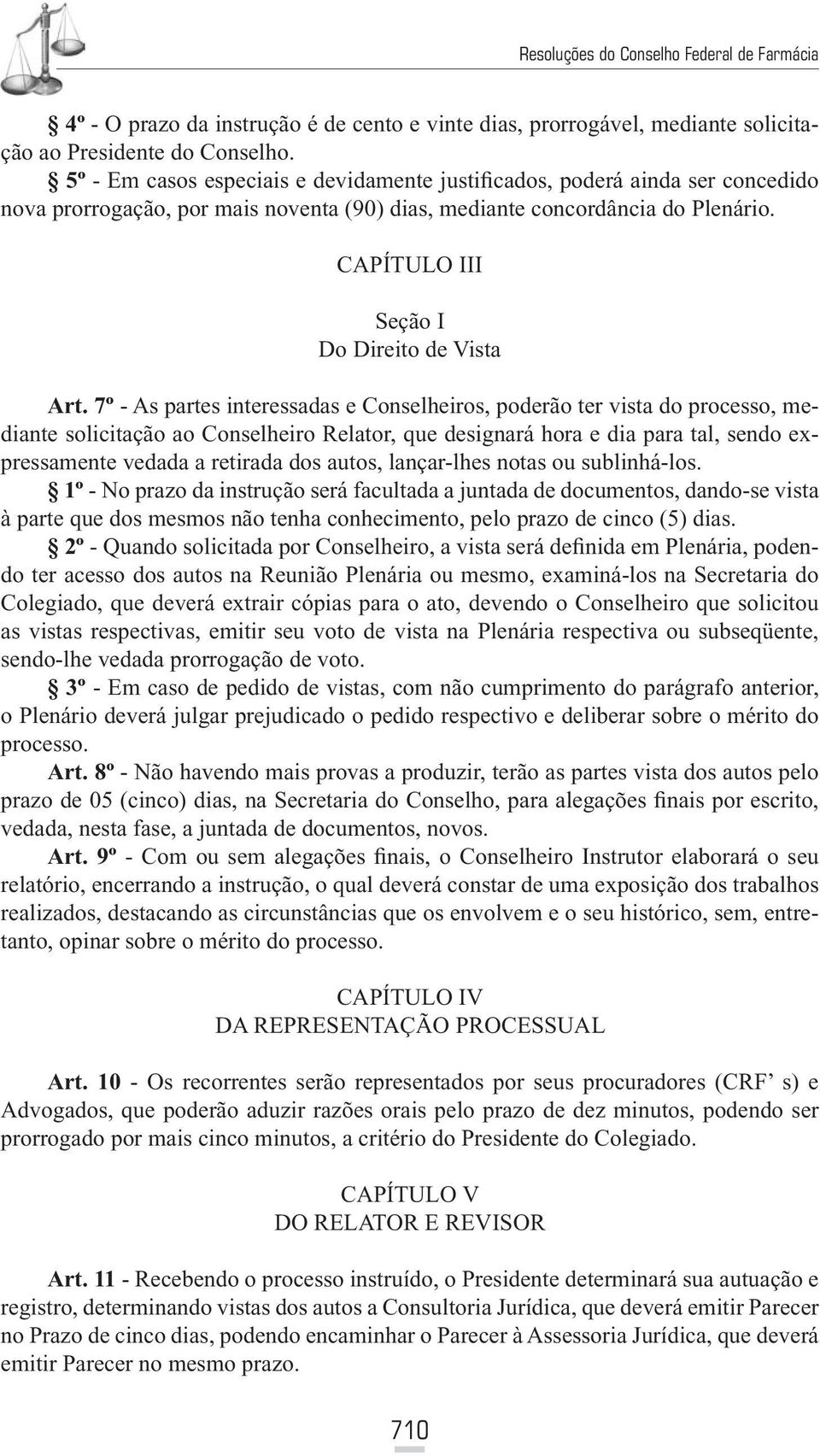 CAPÍTULO III Seção I Do Direito de Vista Art.
