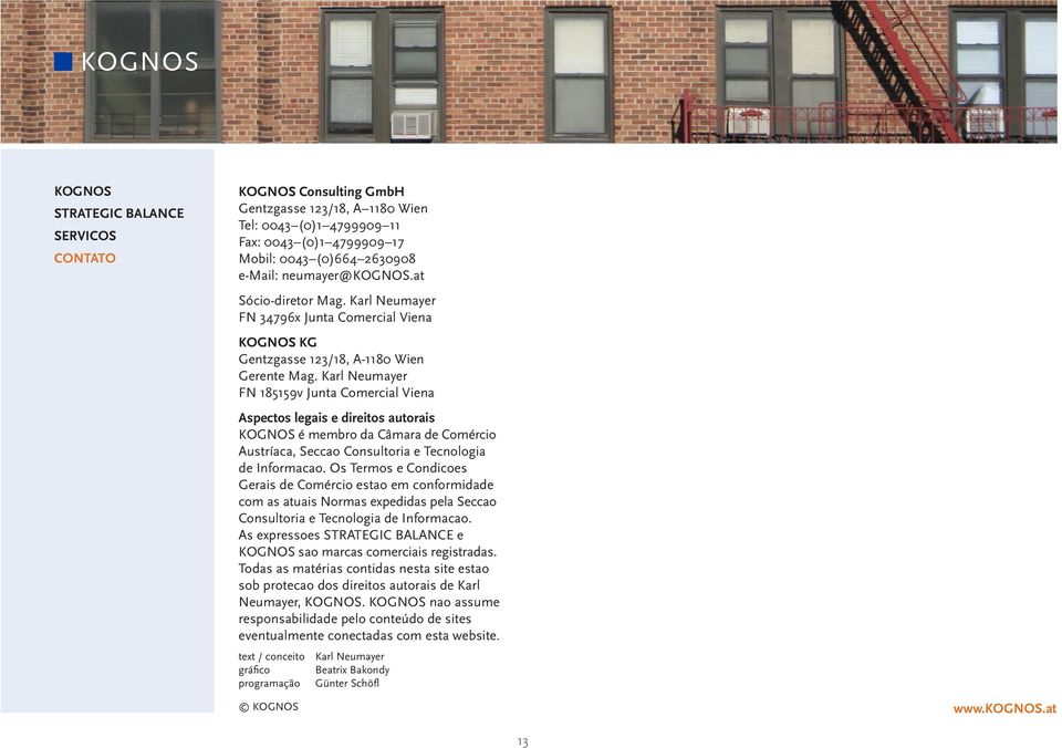 Karl Neumayer FN 185159v Junta Comercial Viena Aspectos legais e direitos autorais é membro da Câmara de Comércio Austríaca, Seccao Consultoria e Tecnologia de Informacao.