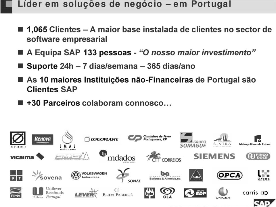 maior investimento Suporte 24h 7 dias/semana 365 dias/ano As 10 maiores