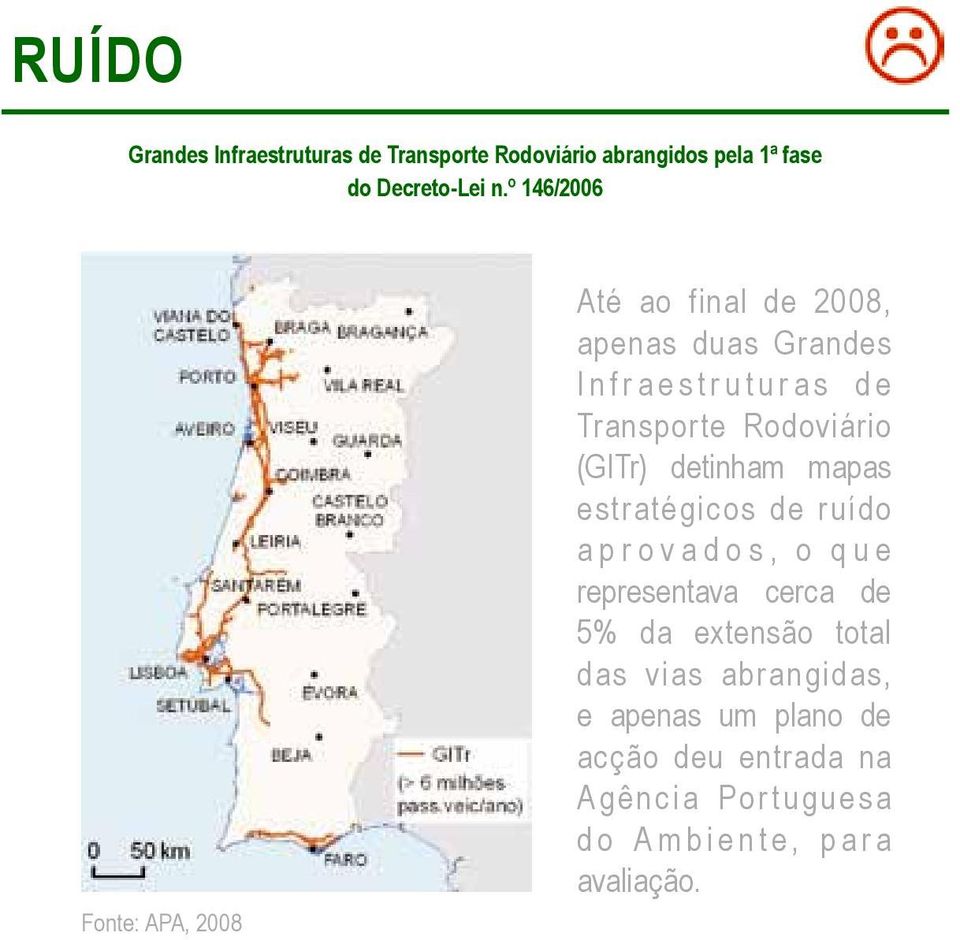 Rodoviário (GITr) detinham mapas estratégicos de ruído a p r o v a d o s, o q u e representava cerca de 5% da