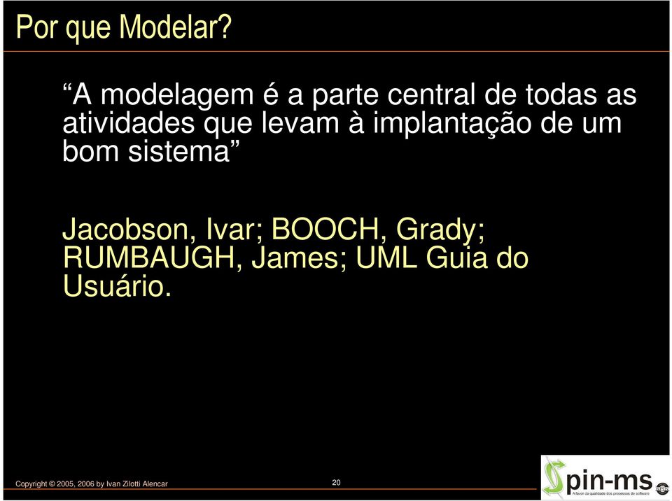 levam à implantação de um bom sistema Jacobson, Ivar;