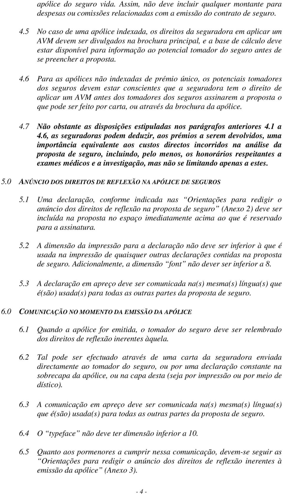 tomador do seguro antes de se preencher a proposta. 4.