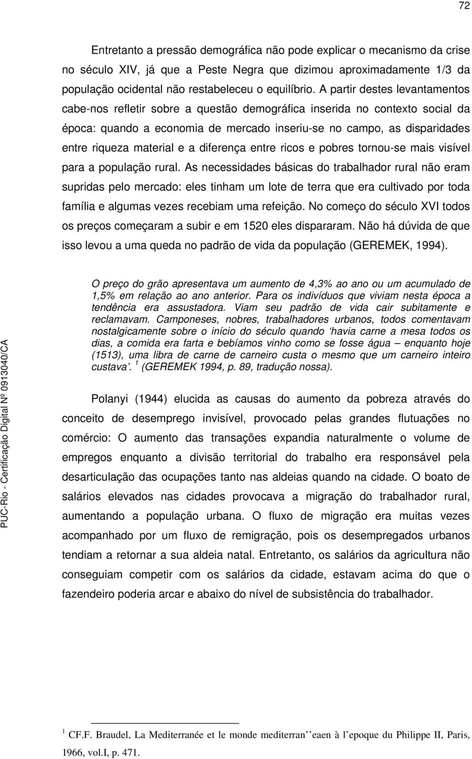 material e a diferença entre ricos e pobres tornou-se mais visível para a população rural.