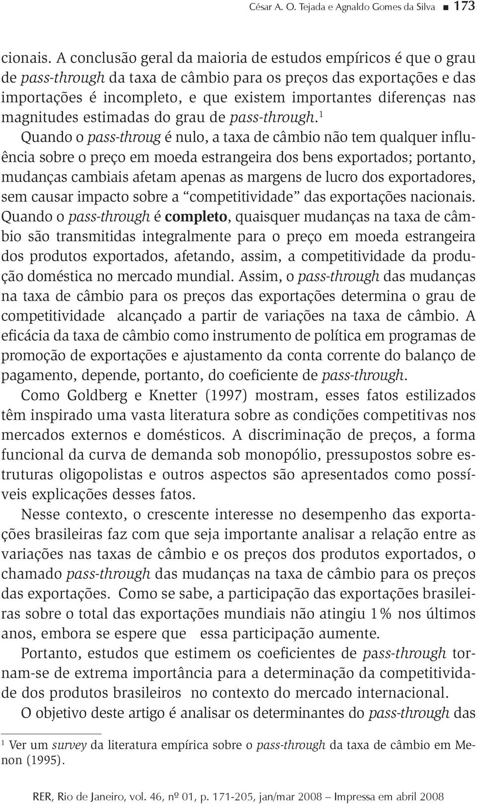 nas magnitudes estimadas do grau de pass-through.