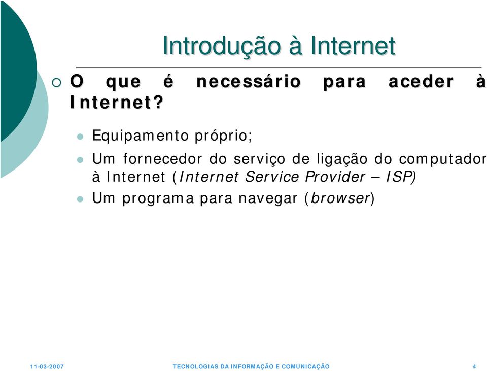 computador (Internet Service Provider ISP) Um programa para