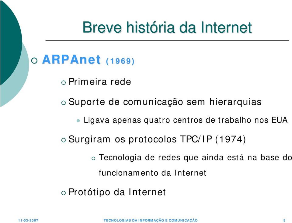 protocolos TPC/IP (1974) Tecnologia de redes que ainda está na base do