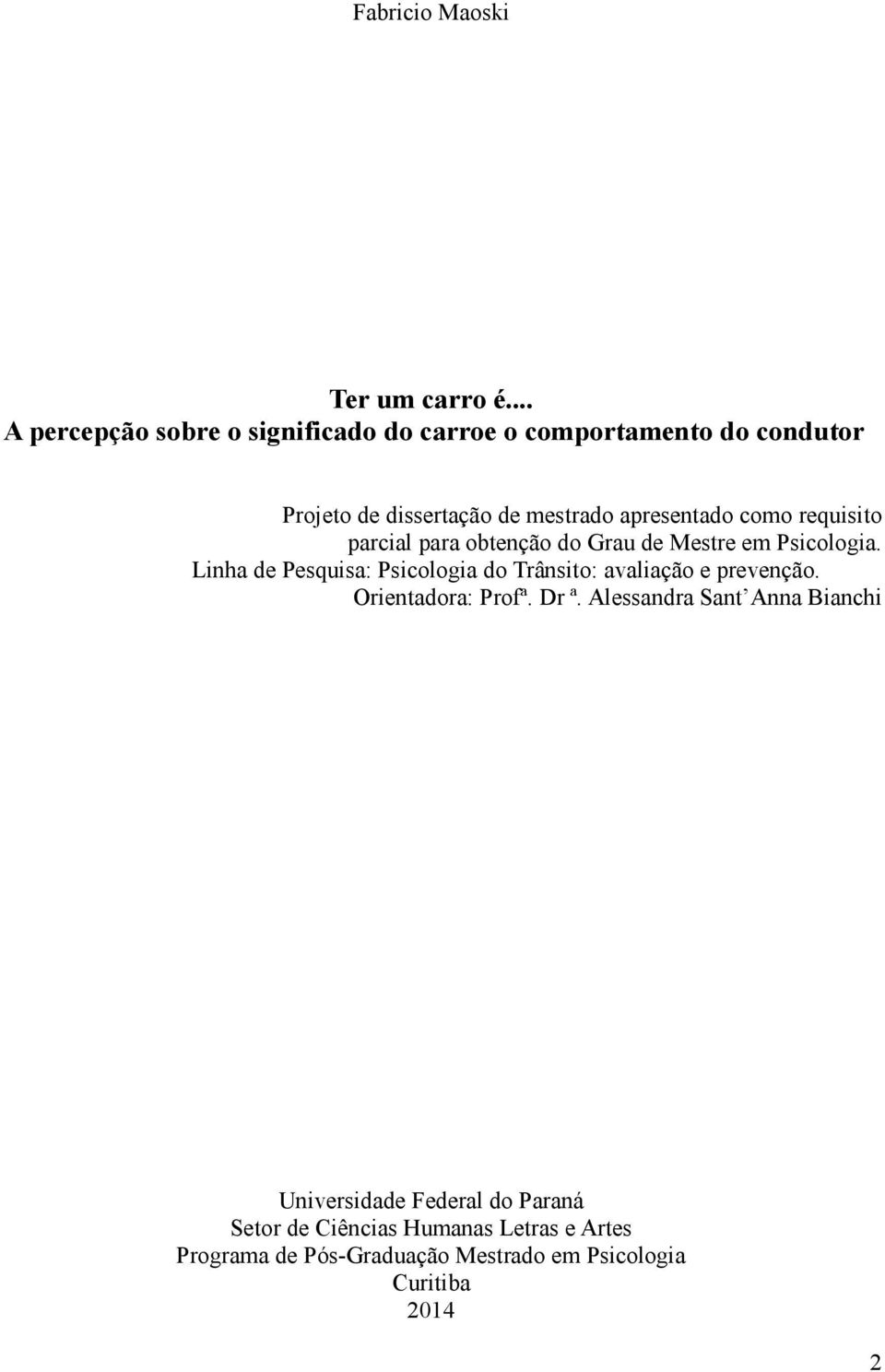 como requisito parcial para obtenção do Grau de Mestre em Psicologia.