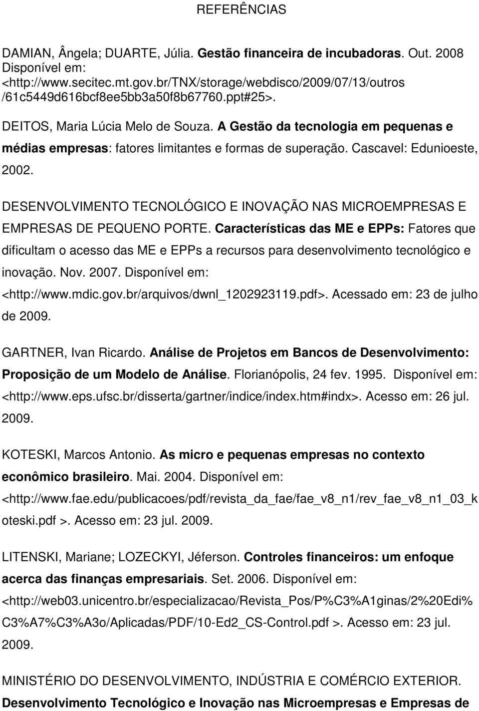 A Gestão da tecnologia em pequenas e médias empresas: fatores limitantes e formas de superação. Cascavel: Edunioeste, 2002.