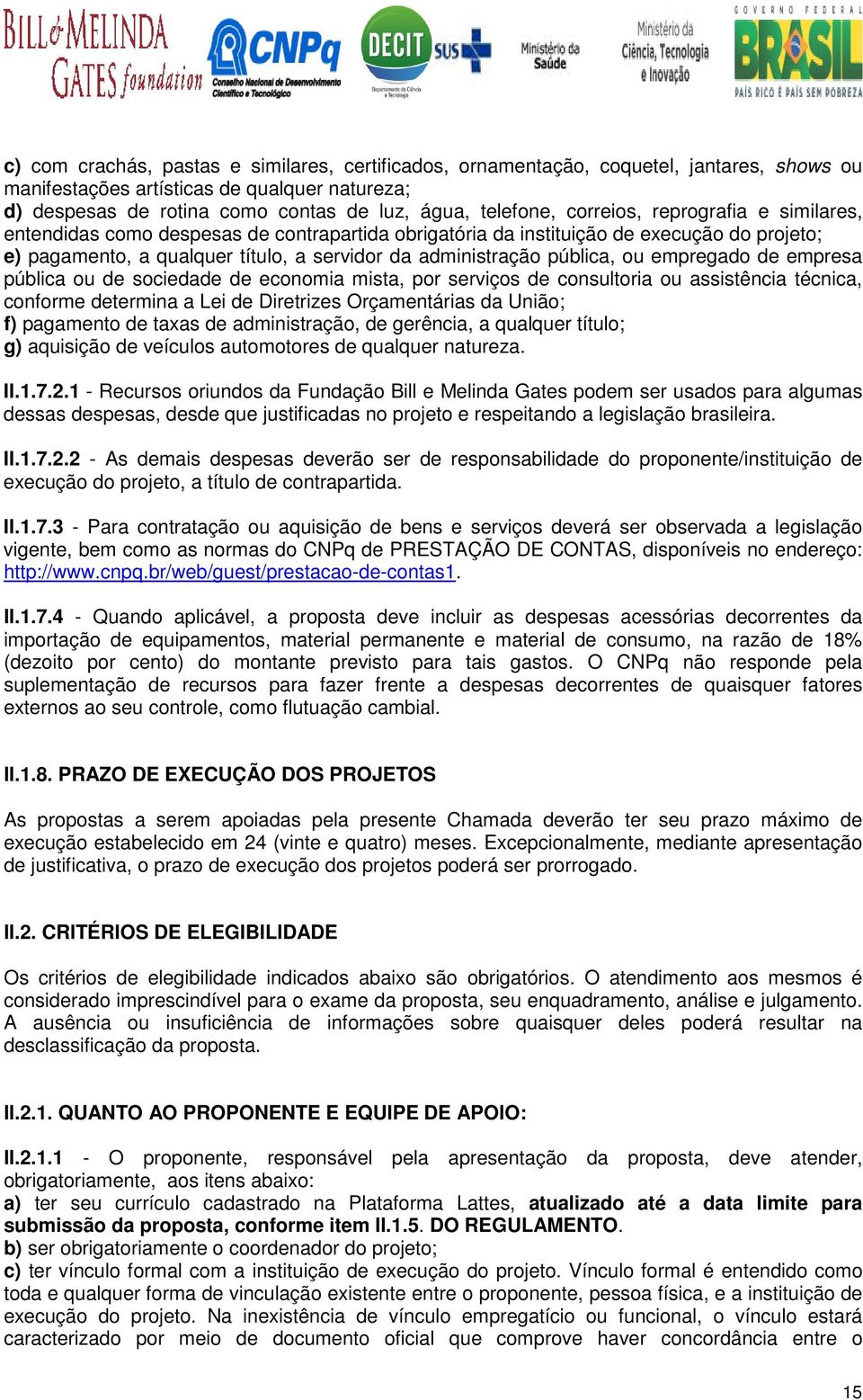 ou empregado de empresa pública ou de sociedade de economia mista, por serviços de consultoria ou assistência técnica, conforme determina a Lei de Diretrizes Orçamentárias da União; f) pagamento de