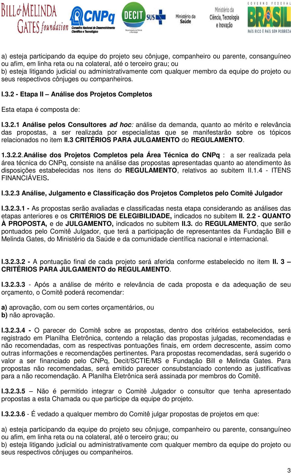 - Etapa II Análise dos Projetos Completos Esta etapa é composta de: I.3.2.