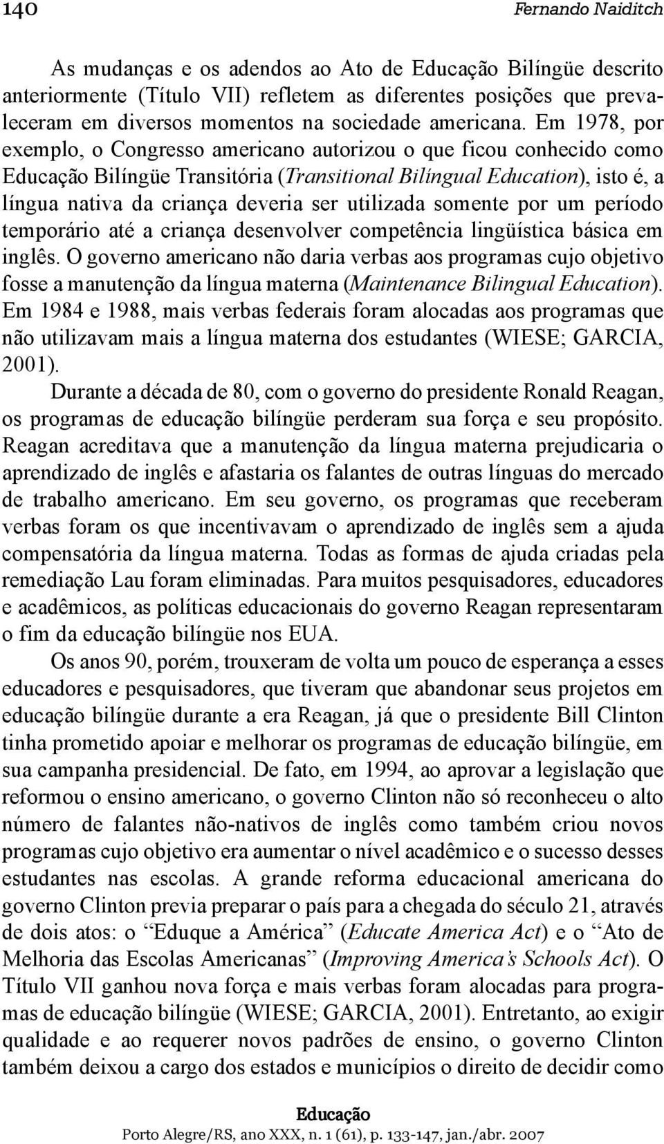 somente por um período temporário até a criança desenvolver competência lingüística básica em inglês.