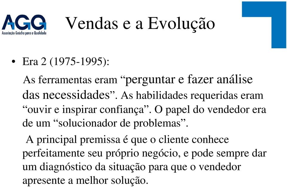 O papel do vendedor era de um solucionador de problemas.