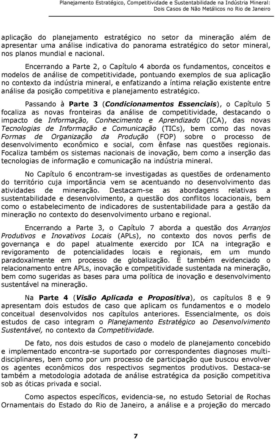 íntima relação existente entre análise da posição competitiva e planejamento estratégico.