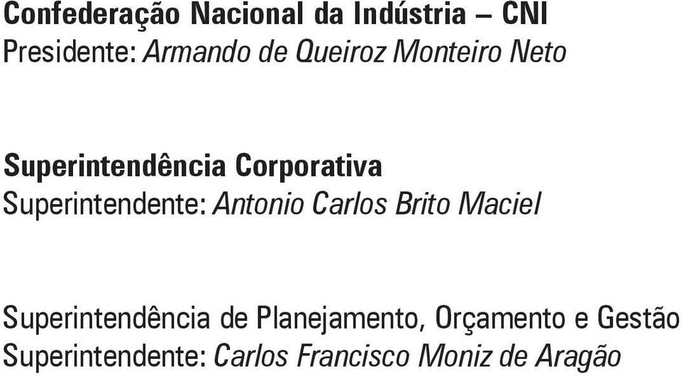 Superintendente: Antonio Carlos Brito Maciel Superintendência de