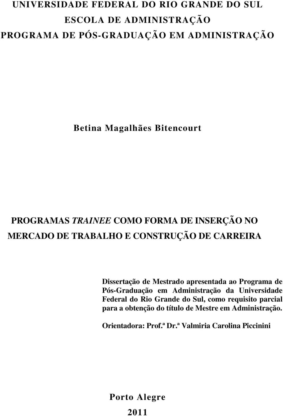 apresentada ao Programa de Pós-Graduação em Administração da Universidade Federal do Rio Grande do Sul, como requisito