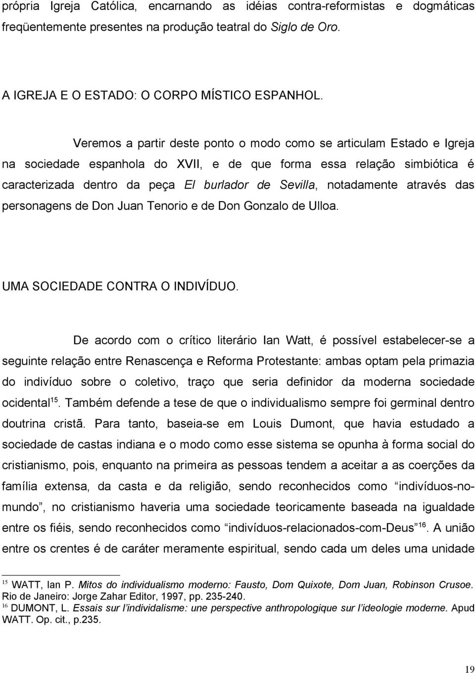 notadamente através das personagens de Don Juan Tenorio e de Don Gonzalo de Ulloa. UMA SOCIEDADE CONTRA O INDIVÍDUO.