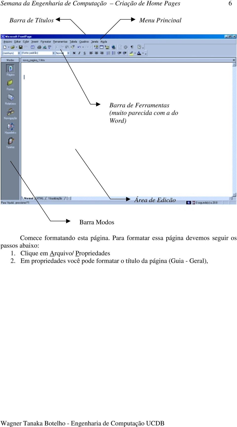 formatando esta página. Para formatar essa página devemos seguir os passos abaixo: 1.