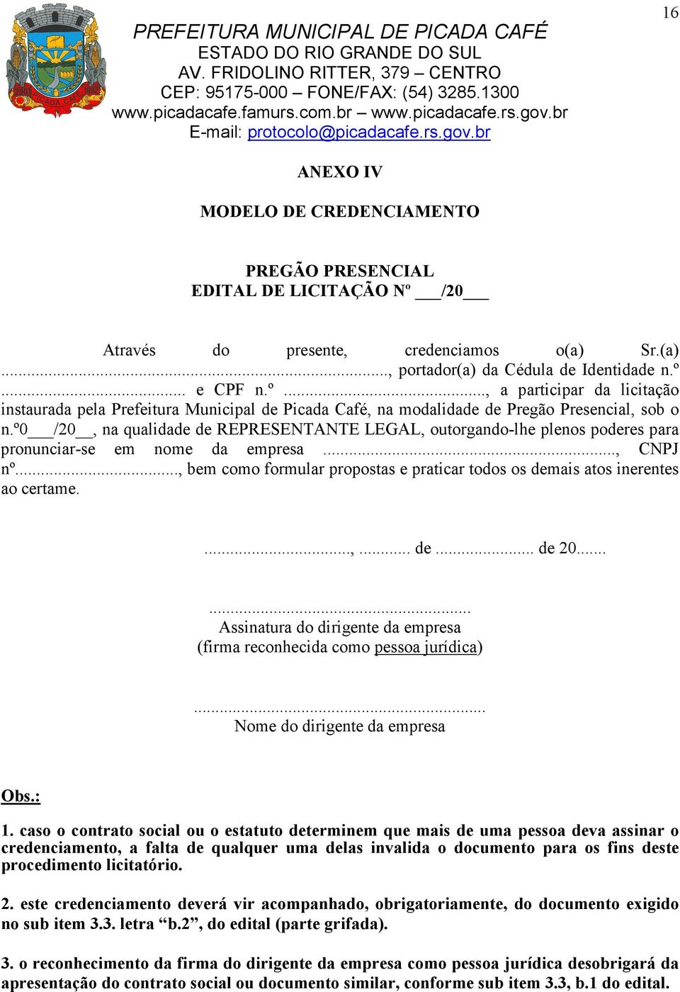 .. e CPF n.º..., a participar da licitação instaurada pela Prefeitura Municipal de Picada Café, na modalidade de Pregão Presencial, sob o n.