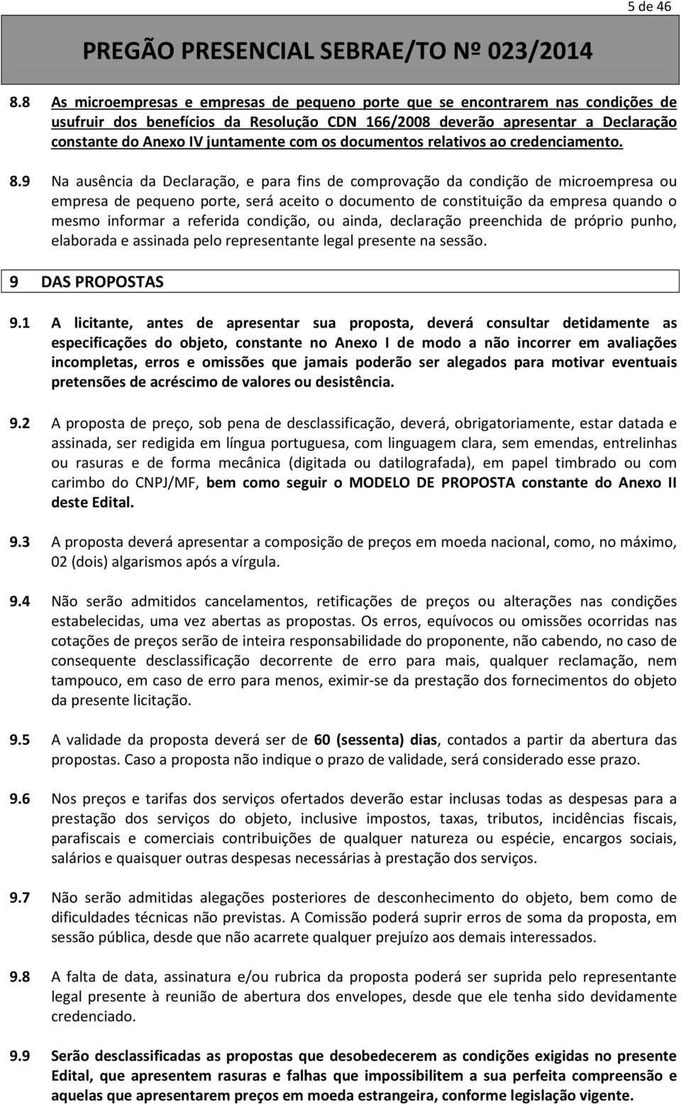 com os documentos relativos ao credenciamento. 8.