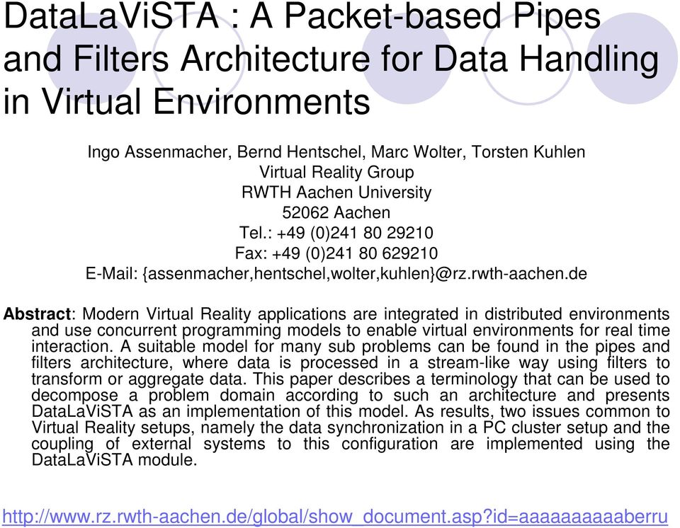 de Abstract: Modern Virtual Reality applications are integrated in distributed environments and use concurrent programming models to enable virtual environments for real time interaction.