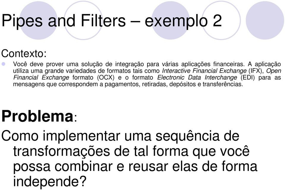 formato (OCX) e o formato Electronic Data Interchange (EDI) para as mensagens que correspondem a pagamentos, retiradas, depósitos