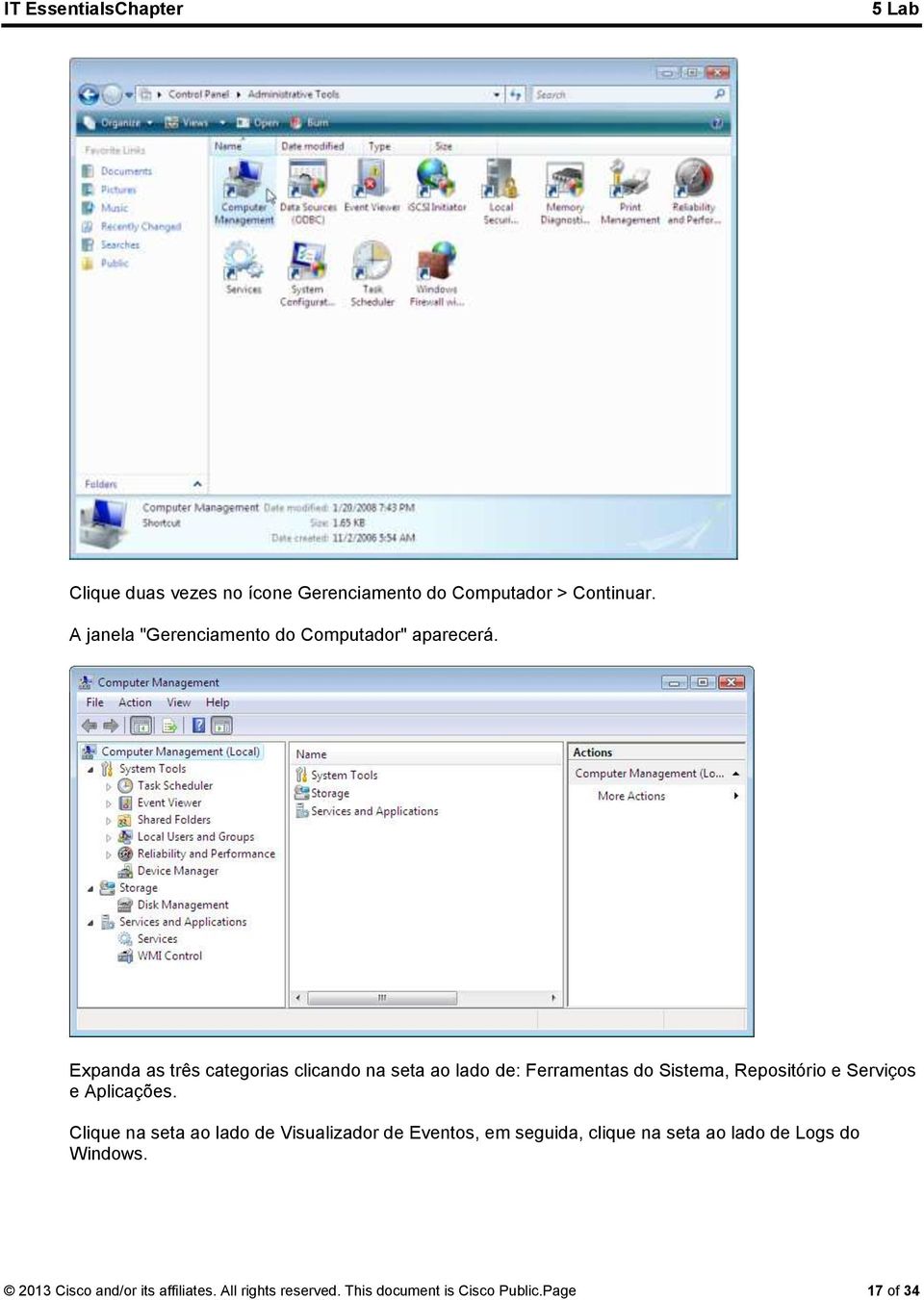 Expanda as três categorias clicando na seta ao lado de: Ferramentas do Sistema, Repositório e Serviços e