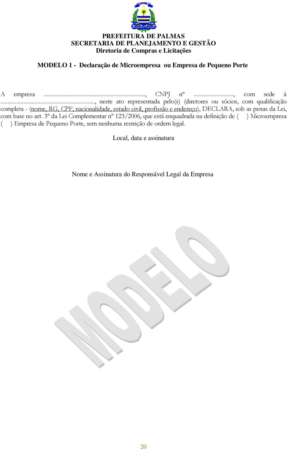 profissão e endereço), DECLARA, sob as penas da Lei, com base no art.