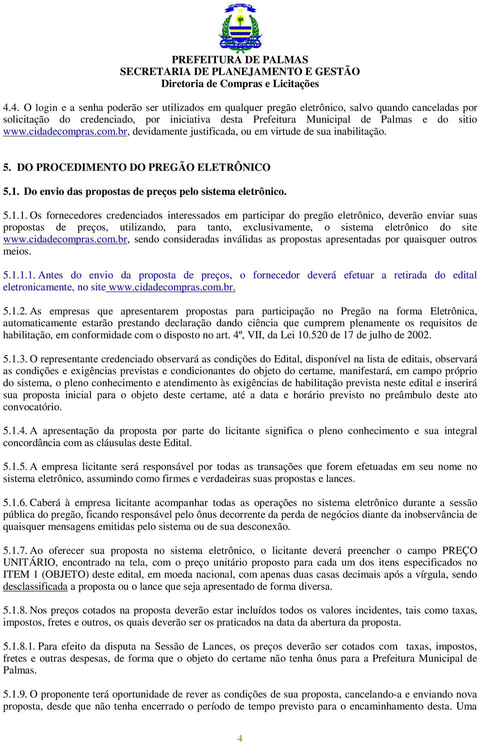 Do envio das propostas de preços pelo sistema eletrônico. 5.1.