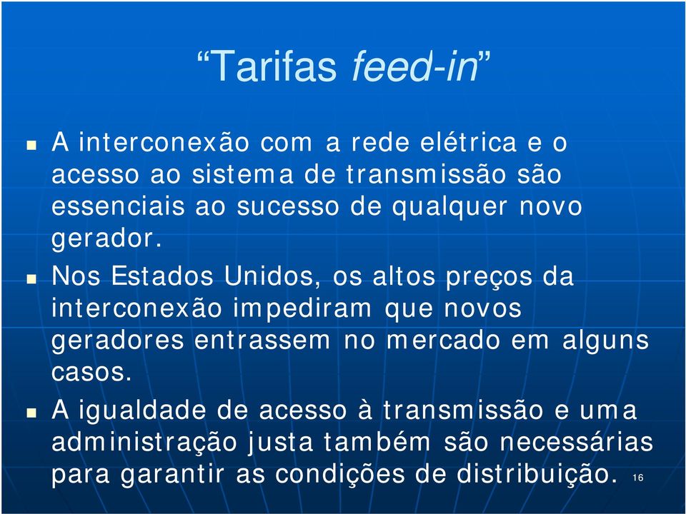 Nos Estados Unidos, os altos preços da interconexão impediram que novos geradores entrassem no