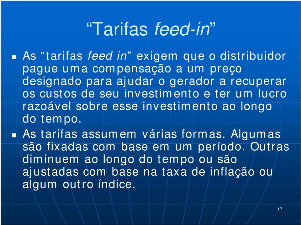 esse investimento ao longo do tempo. As tarifas assumem várias formas.