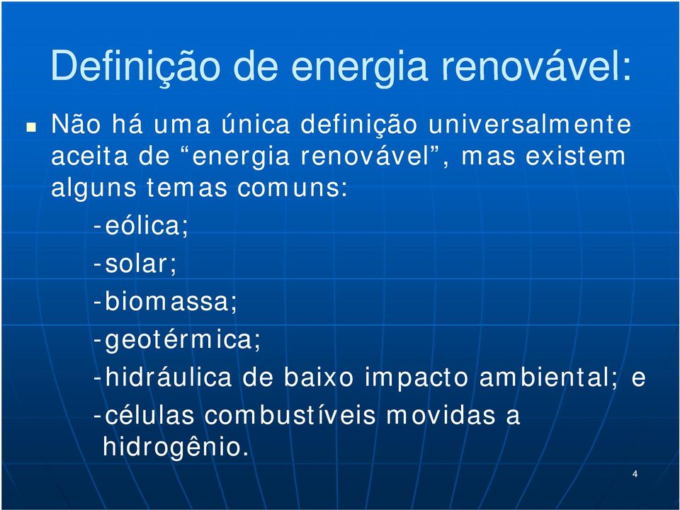 temas comuns: -eólica; -solar; -biomassa; -geotérmica; -hidráulica