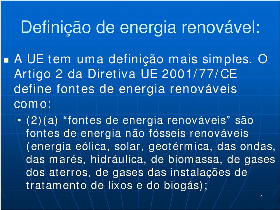 energia renováveis são fontes de energia não fósseis renováveis (energia eólica, solar, geotérmica,