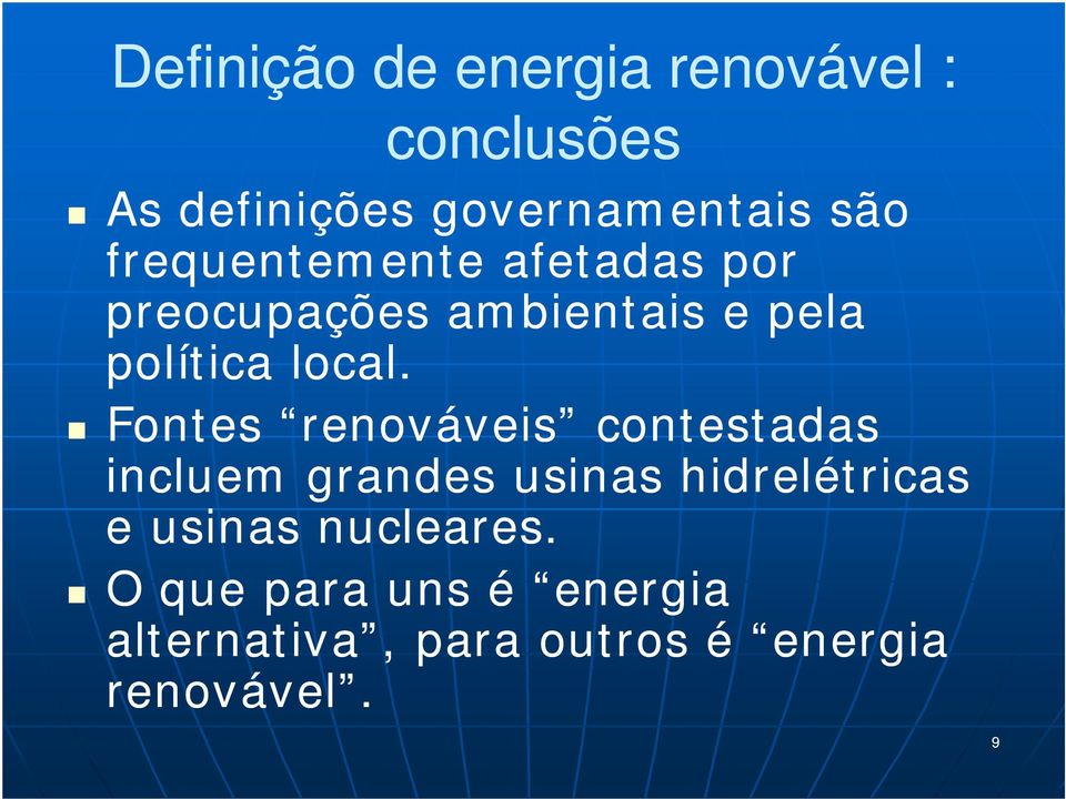 l Fontes renováveis contestadas incluem grandes usinas hidrelétricas e usinas