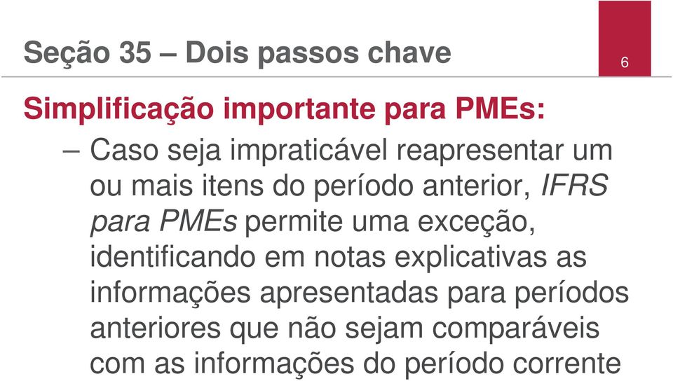 permite uma exceção, identificando em notas explicativas as informações