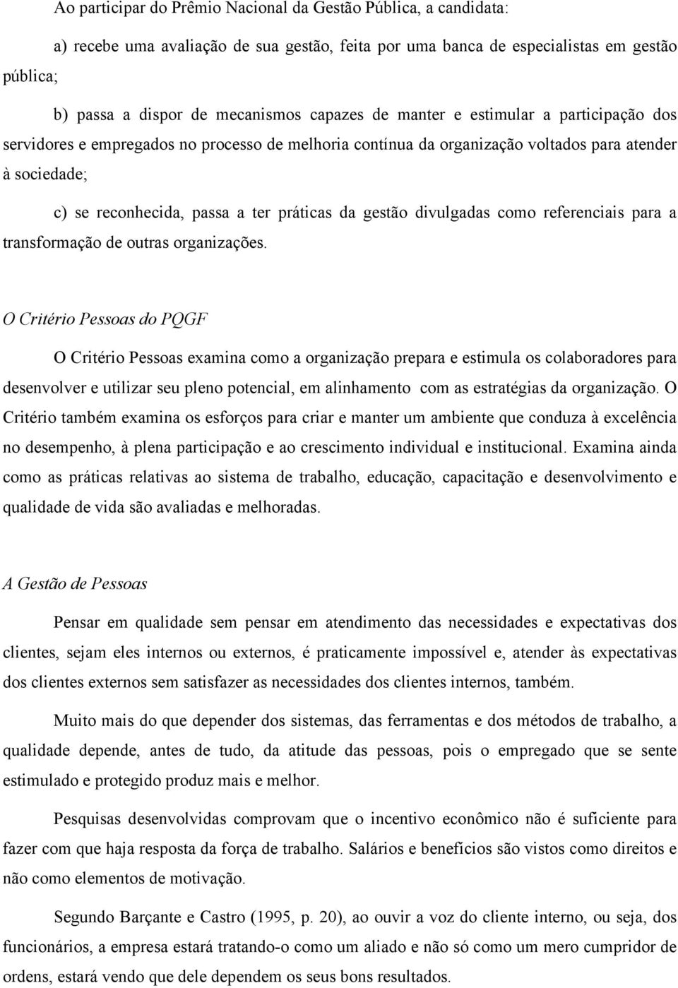 divulgadas como referenciais para a transformação de outras organizações.