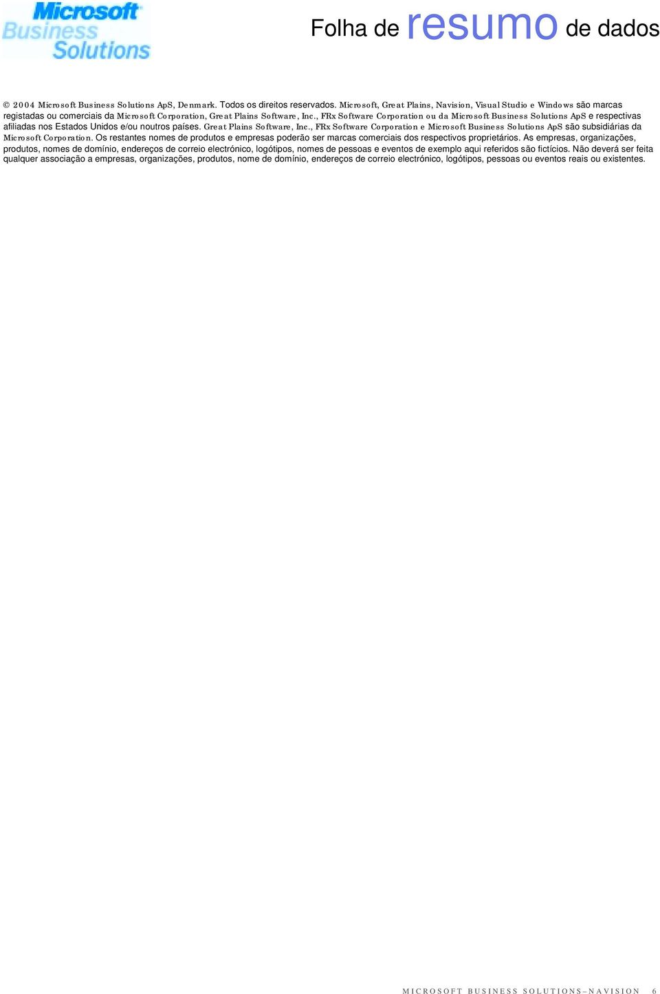 , FRx Software Corporation ou da Microsoft Business Solutions ApS e respectivas afiliadas nos Estados Unidos e/ou noutros países. Great Plains Software, Inc.