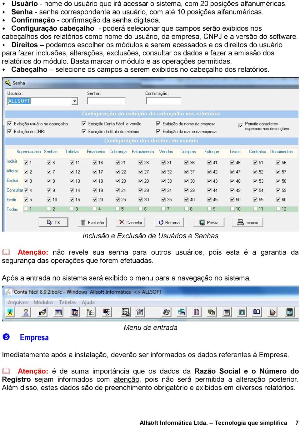 Configuração cabeçalho - poderá selecionar que campos serão exibidos nos cabeçalhos dos relatórios como nome do usuário, da empresa, CNPJ e a versão do software.