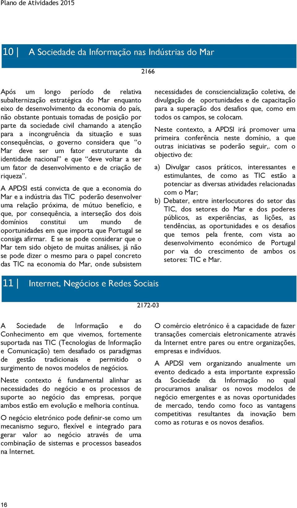 identidade nacional e que deve voltar a ser um fator de desenvolvimento e de criação de riqueza.