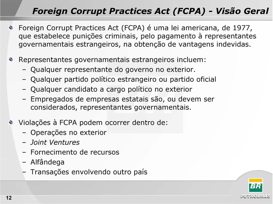 Representantes governamentais estrangeiros incluem: Qualquer representante do governo no exterior.