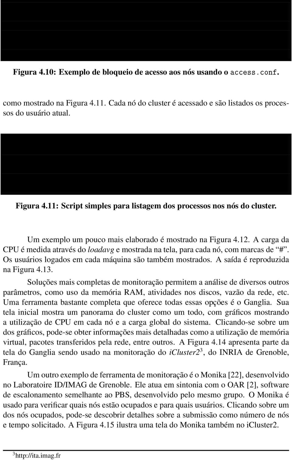 11: Script simples para listagem dos processos nos nós do cluster. Um exemplo um pouco mais elaborado é mostrado na Figura 4.12.