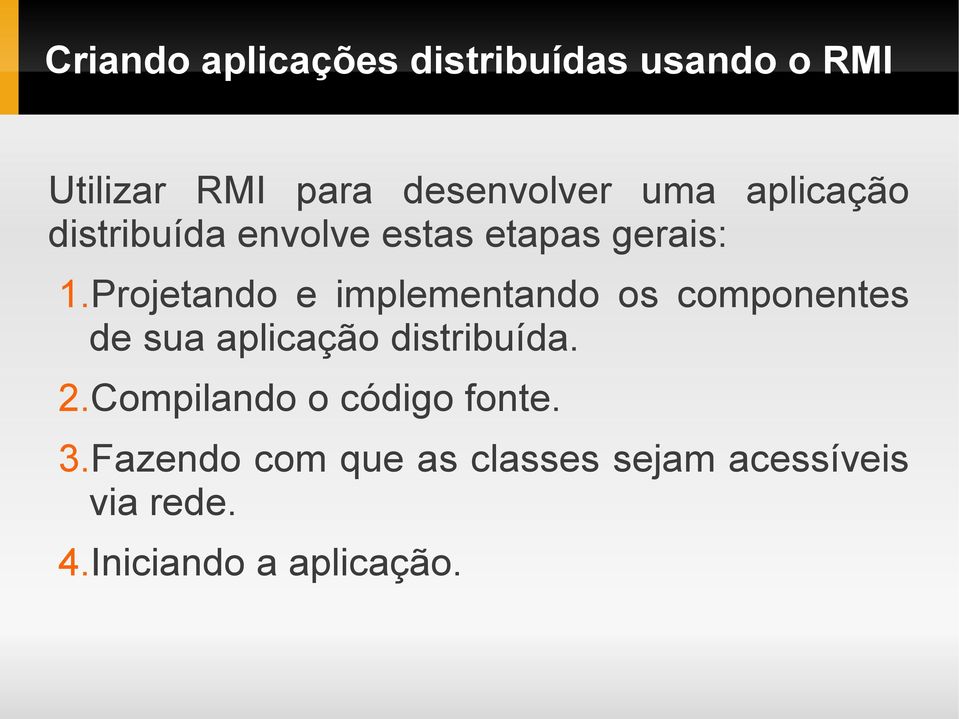 Projetando e implementando os componentes de sua aplicação distribuída. 2.