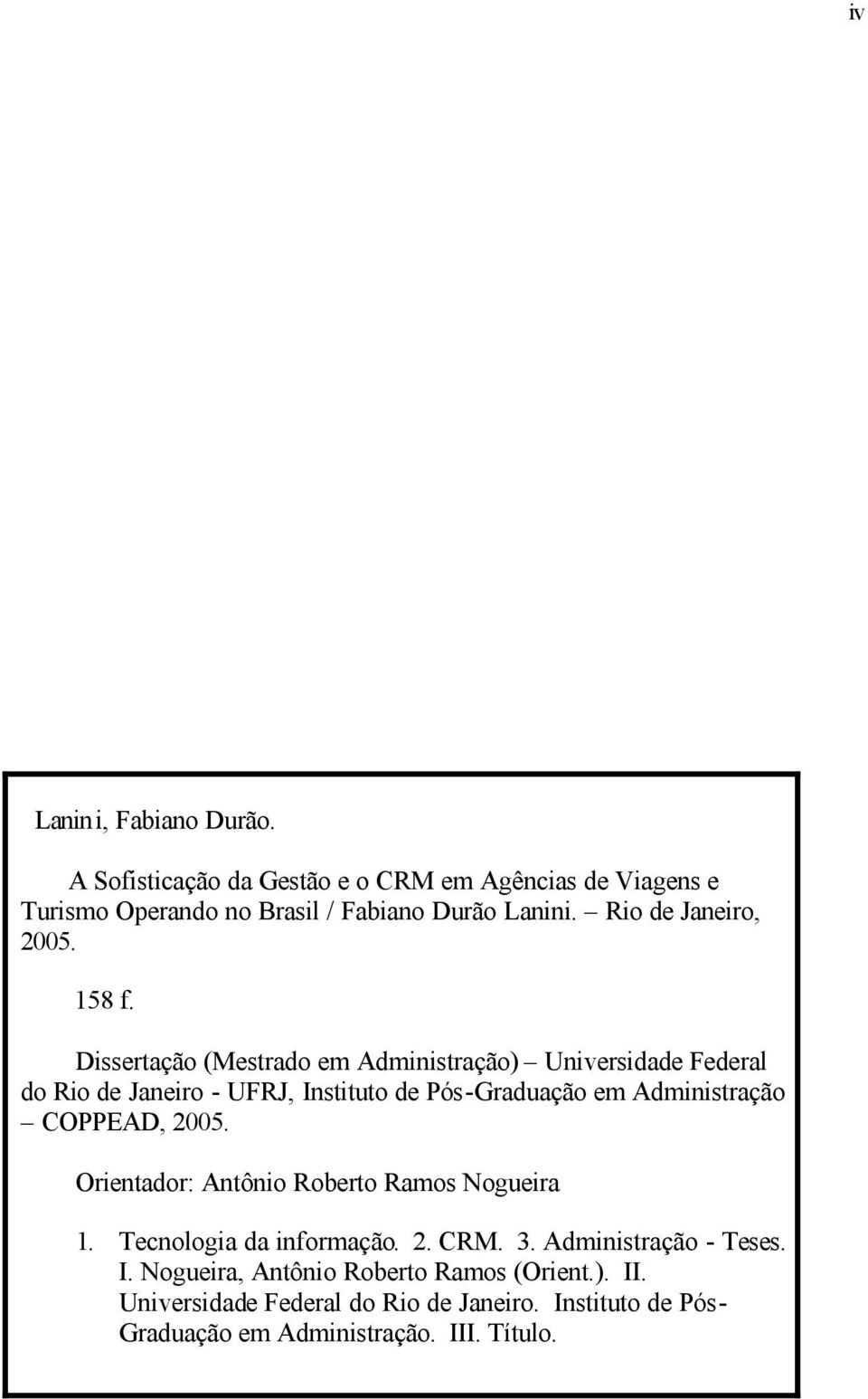 Dissertação (Mestrado em Administração) Universidade Federal do Rio de Janeiro - UFRJ, Instituto de Pós-Graduação em Administração COPPEAD,