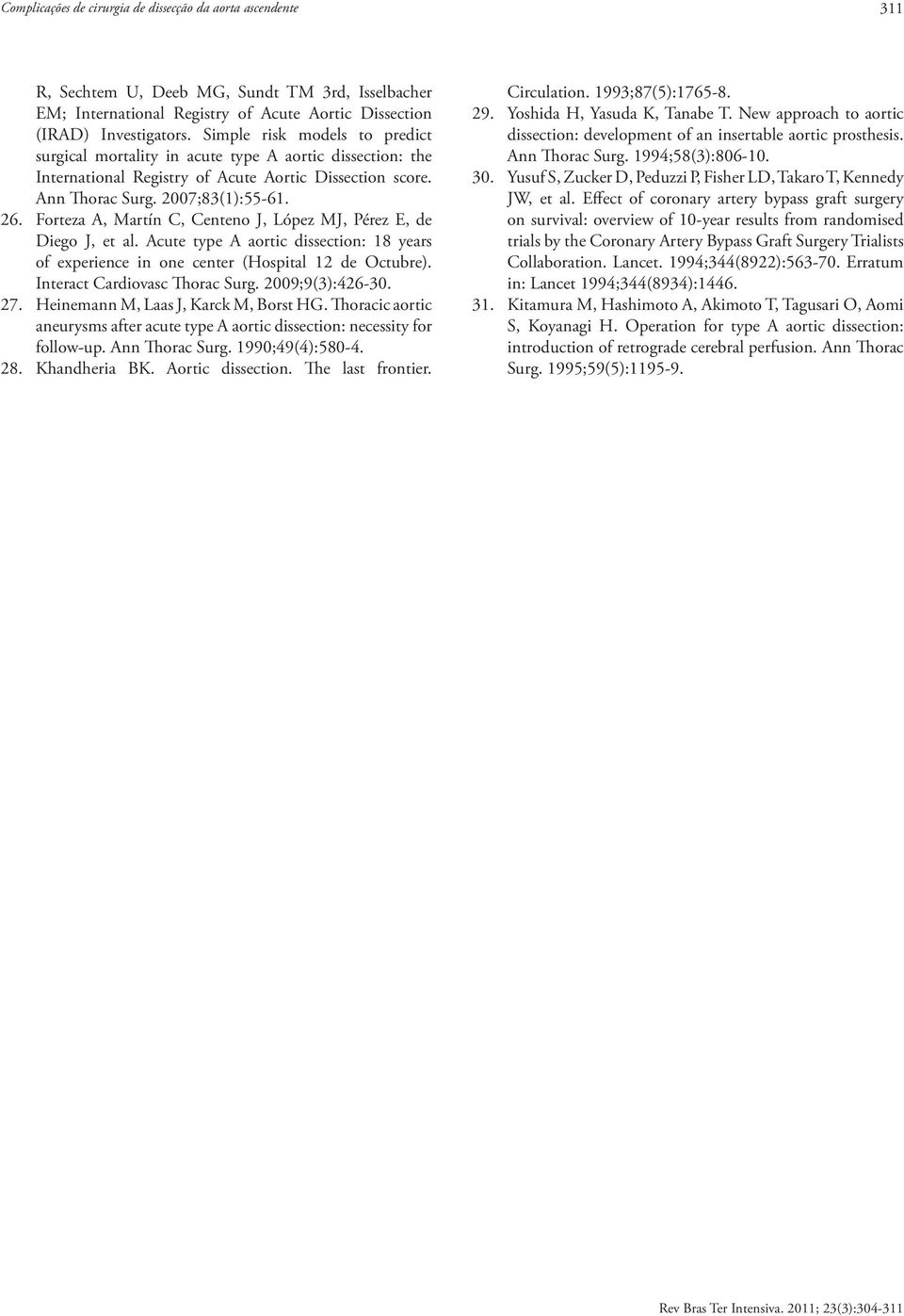 Forteza A, Martín C, Centeno J, López MJ, Pérez E, de Diego J, et al. Acute type A aortic dissection: 18 years of experience in one center (Hospital 12 de Octubre). Interact Cardiovasc Thorac Surg.