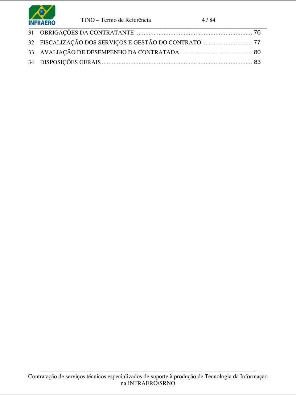 .. 76 32 FISCALIZAÇÃO DOS SERVIÇOS E GESTÃO DO