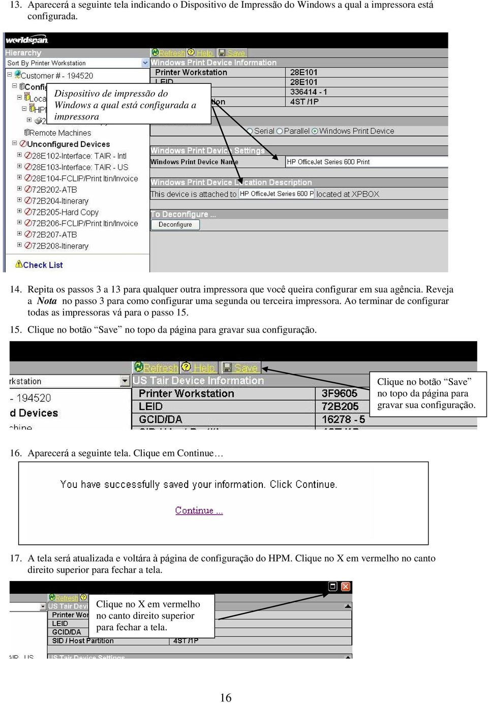 Ao terminar de configurar todas as impressoras vá para o passo 15. 15. Clique no botão Save no topo da página para gravar sua configuração.