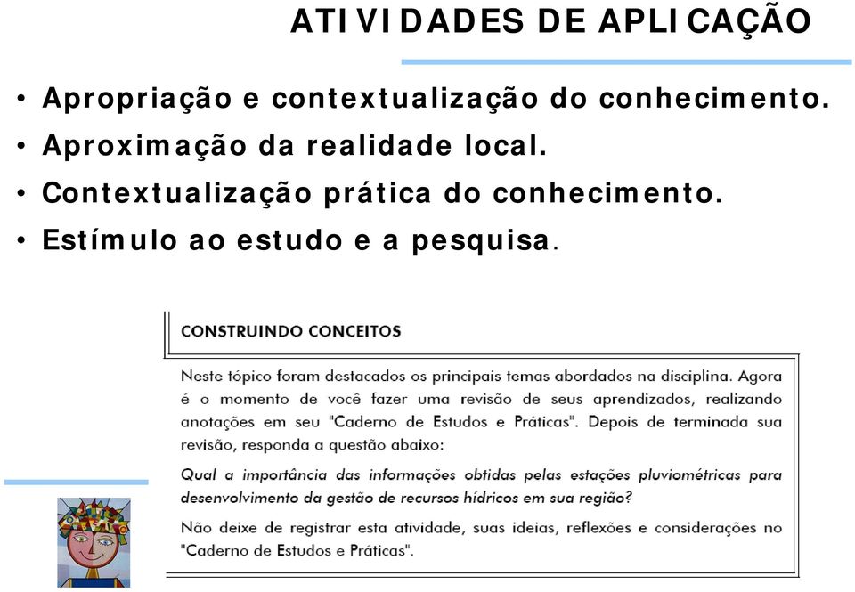 Aproximação da realidade local.