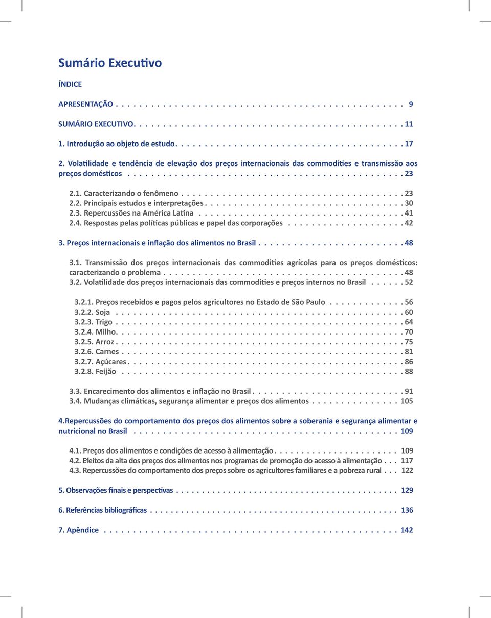 .................................... 23 2.2. Principais estudos e interpretações.................................. 30 2.3. Repercussões na América Latina................................... 41