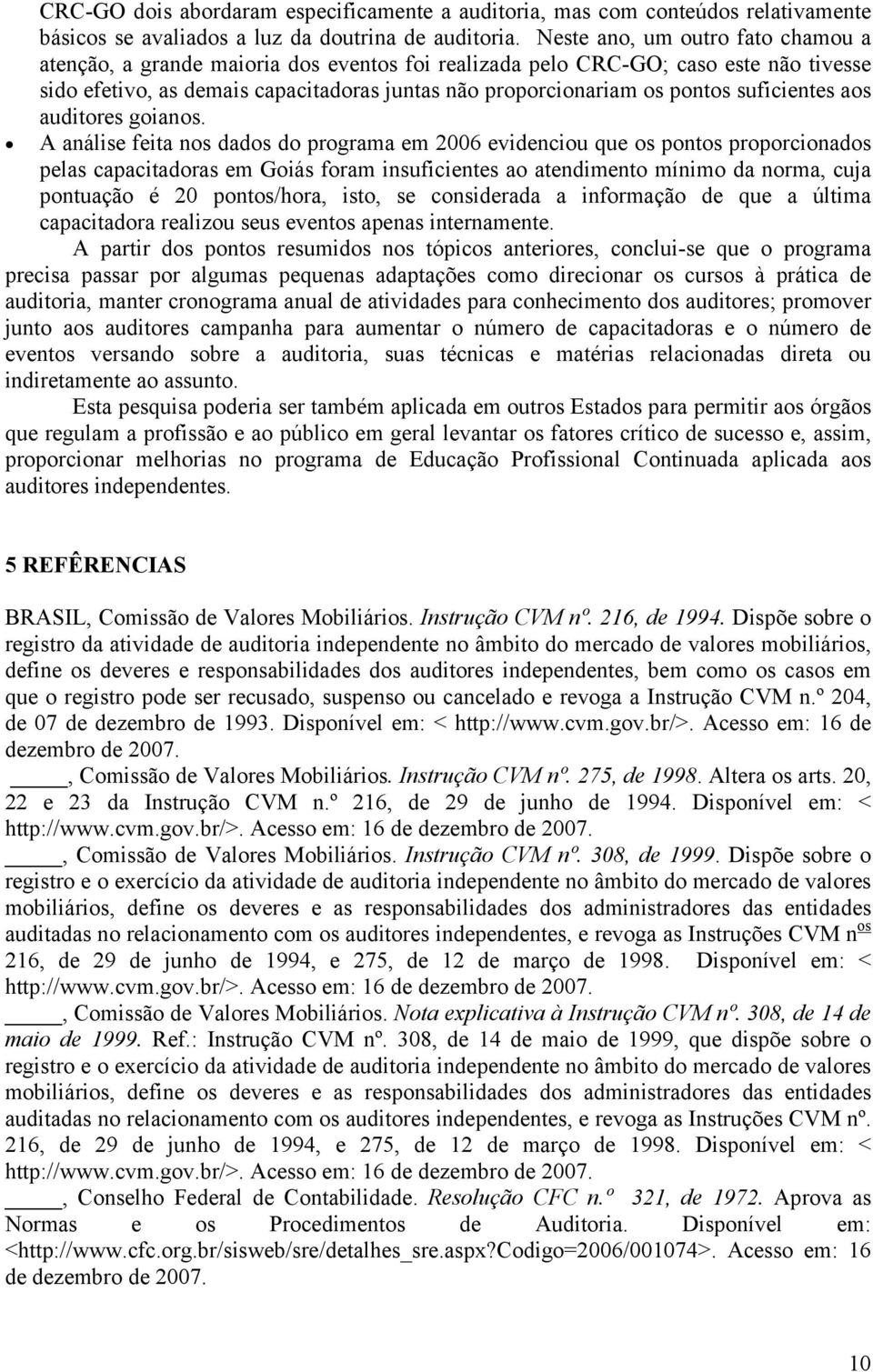 suficientes aos auditores goianos.