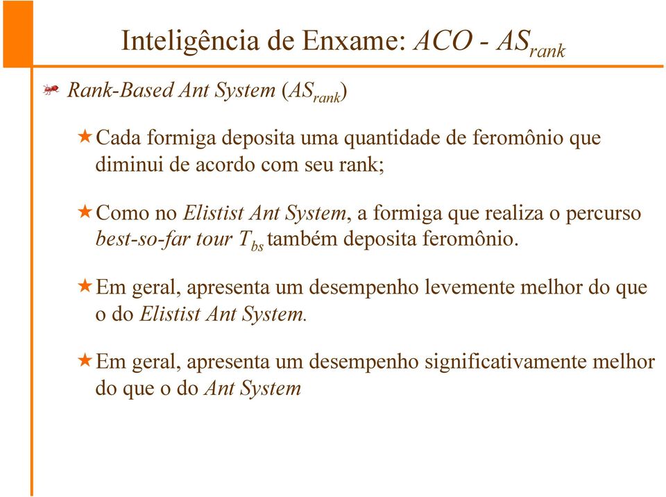 seu rank; «Como no Elistist Ant System, a formiga que realiza o percurso best-so-far tour T bs também